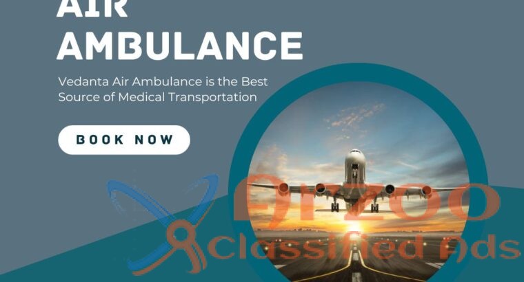 Hire Top-Level Vedanta Air Ambulance from Varanasi